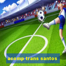 acomp trans santos